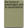 The Home Of Washington And Its Associations door Professor Benson John Lossing