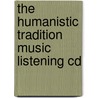 The Humanistic Tradition Music Listening Cd door Gloria K. Fiero