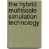 The Hybrid Multiscale Simulation Technology