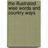 The Illustrated Wise Words And Country Ways