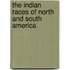 The Indian Races Of North And South America