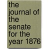 The Journal Of The Senate For The Year 1876 by Massachusetts General Court Senate