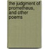 The Judgment Of Prometheus, And Other Poems