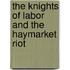 The Knights of Labor and the Haymarket Riot