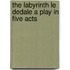 The Labyrinth Le Dedale A Play In Five Acts