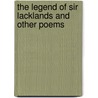 The Legend of Sir Lacklands and Other Poems door Beau Hingley