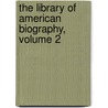 The Library Of American Biography, Volume 2 by Jared Sparks