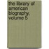 The Library Of American Biography, Volume 5