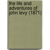 The Life And Adventures Of John Levy (1871) door John Levy