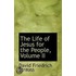The Life Of Jesus For The People, Volume Ii