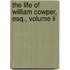 The Life Of William Cowper, Esq., Volume Ii
