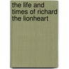 The Life and Times of Richard the Lionheart door William H. Harkins
