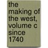 The Making of the West, Volume C Since 1740