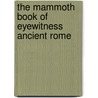 The Mammoth Book Of Eyewitness Ancient Rome by J.E. Lewis