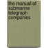 The Manual Of Submarine Telegraph Companies