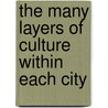 The Many Layers Of Culture Within Each City door Robert St. Clair