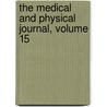 The Medical And Physical Journal, Volume 15 door . Anonymous