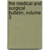 The Medical And Surgical Bulletin, Volume 3 door . Anonymous