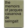 The Memoirs Of Jacques Casanova De Seingalt door Arthur Machen