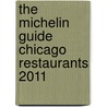 The Michelin Guide Chicago Restaurants 2011 by Michelin Travel Publications