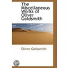 The Miscellaneous Works Of Oliver Goldsmith by Washington Washington Irving