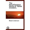 The Miscellaneous Works Of Tobias Smollett. door Sir Robert Anderson