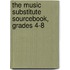 The Music Substitute Sourcebook, Grades 4-8