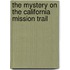 The Mystery on the California Mission Trail