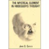 The Mystical Element In Heidegger's Thought door John D. Caputo