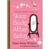 The New Mom's Guide to Your Body After Baby door Susan Besze Wallace
