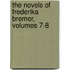 The Novels Of Frederika Bremer, Volumes 7-8