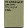 The Official West Bromwich Albion Quiz Book door Marc White