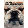 The Only Dog Training Book You'Ll Ever Need door Gerilyn J. Bielakiewicz