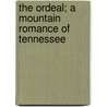 The Ordeal; A Mountain Romance Of Tennessee door Craddock Charles Egbert