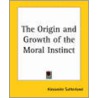The Origin And Growth Of The Moral Instinct by Alexander Sutherland