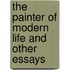 The Painter Of Modern Life And Other Essays