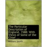 The Particular Description Of England. 1588 door Lld William Smith