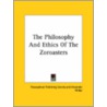 The Philosophy And Ethics Of The Zoroasters by Publish Theosophical Publishing Society