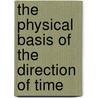 The Physical Basis Of The Direction Of Time by H. Dieter Zeh