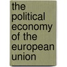 The Political Economy Of The European Union door Dermott McCann