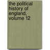 The Political History Of England, Volume 12 door Anonymous Anonymous