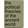 The Political Theories Of The Ancient World door Westel Woodbury Willoughby
