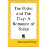 The Potter And The Clay: A Romance Of Today door Maud Howard Peterson