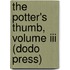 The Potter's Thumb, Volume Iii (Dodo Press)