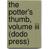 The Potter's Thumb, Volume Iii (Dodo Press) by Flora Annie Steel