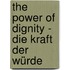 The Power of Dignity - Die Kraft der Würde
