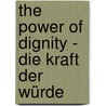 The Power of Dignity - Die Kraft der Würde door Roger Richter