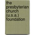 The Presbyterian Church (U.S.A.) Foundation