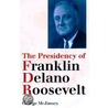 The Presidency Of Franklin Delano Roosevelt door George McJimsey