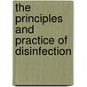 The Principles And Practice Of Disinfection door Roberts Bartholow